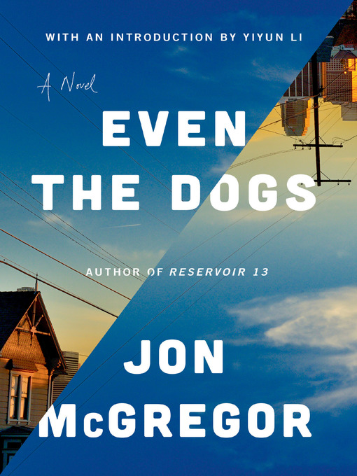 Title details for Even the Dogs by Jon Mcgregor - Available